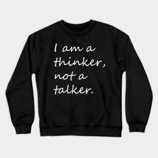 I am a thinker not a talker introvert phrase Crewneck Sweatshirt